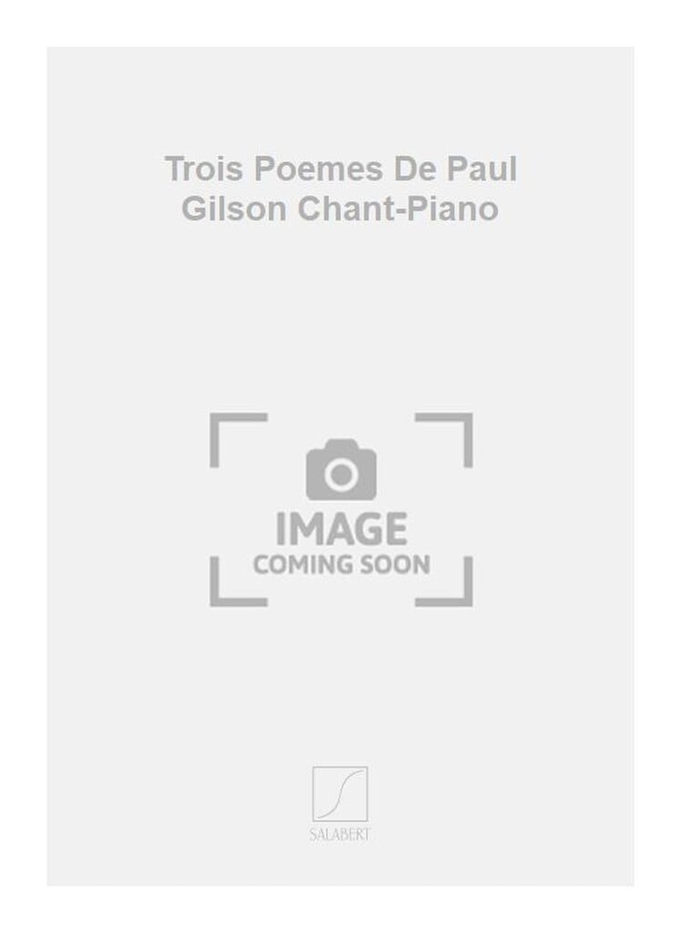 Trois Poemes De Paul Gilson Chant-Piano